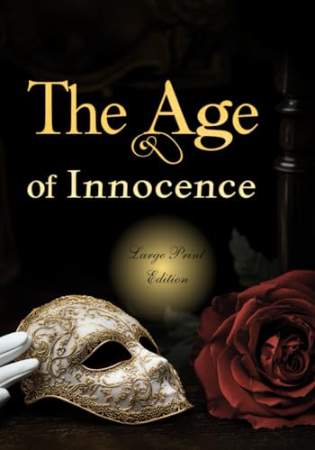 The Age of Innocence (Large Print Edition): A novel of forbidden love, social conventions, and the struggle between duty and desire in the high society of 19th-century New York von Independently published