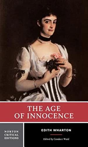 The Age of Innocence: Authoritative Text, Background and Contexts, Sources, Criticism (Norton Critical Editions)