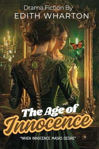 The Age of Innocence By Edith Wharton (Illustrated & Annotated): A gilded tale of forbidden love and societal constraints in old New York's aristocratic circles von Independently published