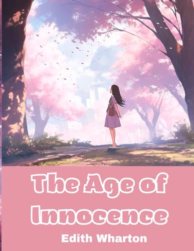 The Age of Innocence [illustrated]: The Age of Innocence by Edith Wharton von Independently published