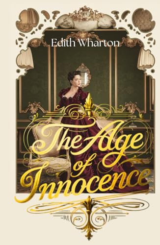 The Age of Innocence: A Tale of Forbidden Love and Gilded Age Society The Age of Innocence: A Tale of Forbidden Love and Gilded Age Society von Independently published