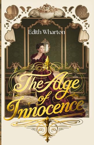 The Age of Innocence: A Tale of Forbidden Love and Gilded Age Society The Age of Innocence: A Tale of Forbidden Love and Gilded Age Society von Independently published