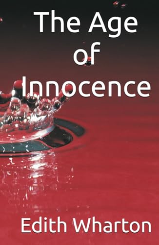 The Age of Innocence: Love and Sacrifice in Gilded Age New York The Age of Innocence: Love and Sacrifice in Gilded Age New York von Independently published
