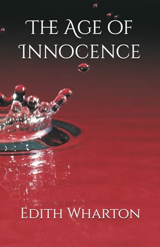 The Age of Innocence: Love and Sacrifice in Gilded Age New York The Age of Innocence: Love and Sacrifice in Gilded Age New York von Independently published