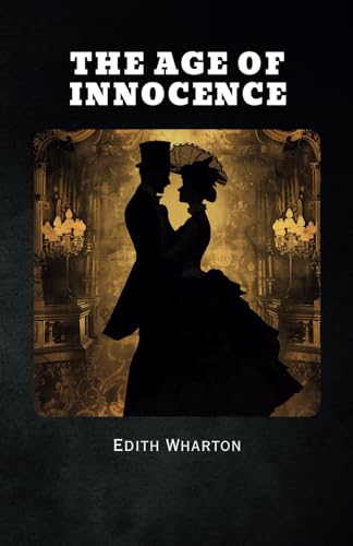 The Age of Innocence: Remastered Original Classic The Age of Innocence: Remastered Original Classic von Independently published