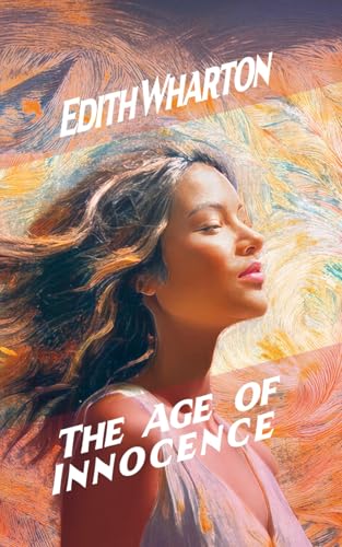 The Age of Innocence: The Conflict of Love and Tradition The Age of Innocence: The Conflict of Love and Tradition von Independently published