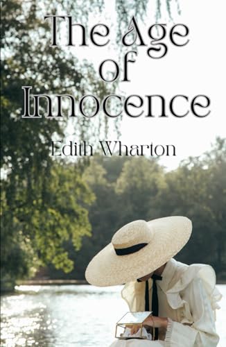The Age of Innocence: The Gilded Age Literary Classic The Age of Innocence: The Gilded Age Literary Classic von Independently published