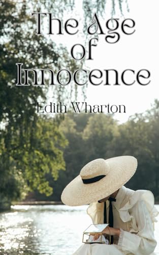 The Age of Innocence: The Gilded Age Literary Classic The Age of Innocence: The Gilded Age Literary Classic von Independently published