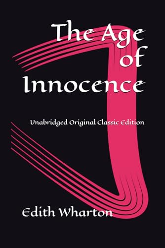 The Age of Innocence: Unabridged Original Classic Edition The Age of Innocence: Unabridged Original Classic Edition von Independently published