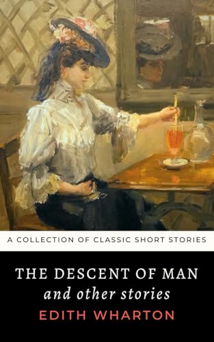 The Descent of Man and Other Stories: The 1904 Edith Wharton Collection of Short Stories von Independently published