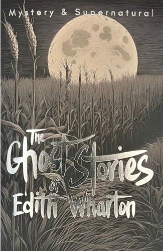 The Ghost Stories of Edith Wharton (Tales of Mystery & the Supernatural)