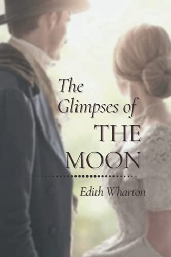 The Glimpses of the Moon: Original Classics and Annotated The Glimpses of the Moon: Original Classics and Annotated von Independently published