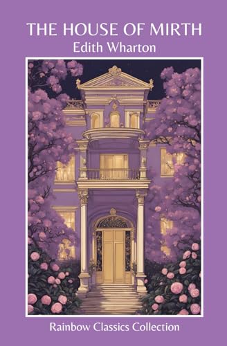 The House Of Mirth by Edith Wharton (Rainbow Classics Collection) von Independently published
