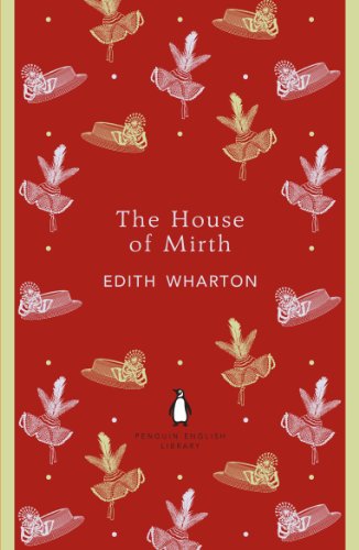 The House of Mirth: Edith Wharton (The Penguin English Library)