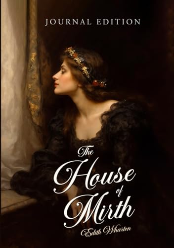 The House of Mirth: Journal Edition - Wide Margins - Full Text The House of Mirth: Journal Edition - Wide Margins - Full Text von Independently published