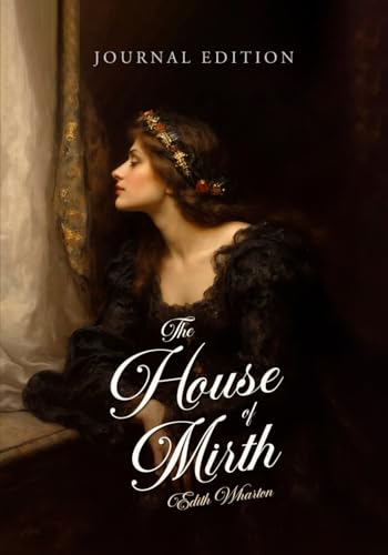 The House of Mirth: Journal Edition - Wide Margins - Full Text The House of Mirth: Journal Edition - Wide Margins - Full Text von Independently published