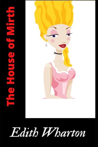 The House of Mirth: Novels by Edith Wharton Women Writers of the World The House of Mirth: Novels by Edith Wharton Women Writers of the World von Independently published