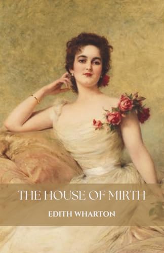 The House of Mirth: The 1905 American Literary Classic The House of Mirth: The 1905 American Literary Classic von Independently published