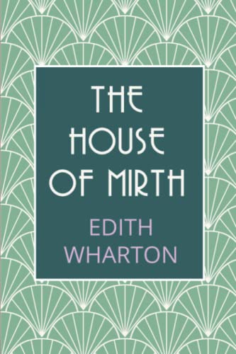 The House of Mirth: The 1905 Edith Wharton Tragic Love Story (Annotated) von Independently published