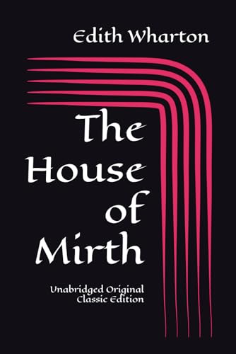 The House of Mirth: Unabridged Original Classic Edition The House of Mirth: Unabridged Original Classic Edition von Independently published