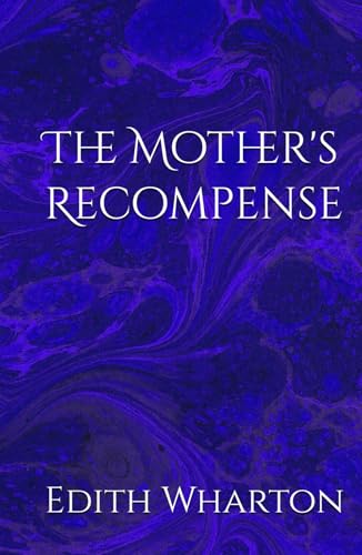 The Mother's Recompense: Redemption and Secrets in a Mother's Return The Mother's Recompense: Redemption and Secrets in a Mother's Return von Independently published