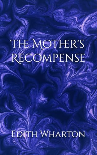 The Mother's Recompense: Redemption and Secrets in a Mother's Return The Mother's Recompense: Redemption and Secrets in a Mother's Return von Independently published