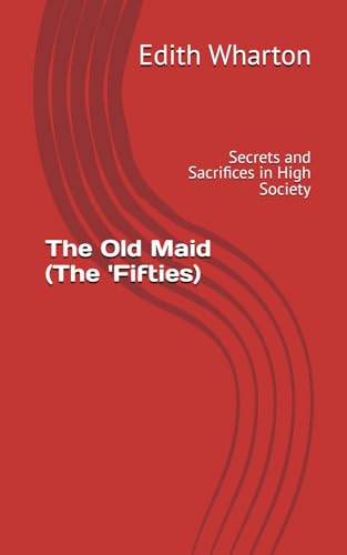 The Old Maid (The 'Fifties): Secrets and Sacrifices in High Society von Independently published