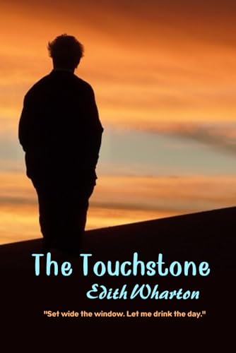 The Touchstone: "Set wide the window. Let me drink the day." The Touchstone: "Set wide the window. Let me drink the day." von Independently published