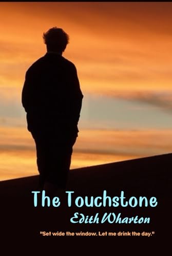 The Touchstone: "Set wide the window. Let me drink the day." The Touchstone: "Set wide the window. Let me drink the day." von Independently published