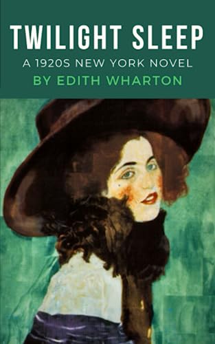 Twilight Sleep: The Edith Wharton 1920s New York Novel Twilight Sleep: The Edith Wharton 1920s New York Novel von Independently published
