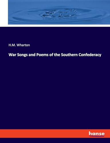 War Songs and Poems of the Southern Confederacy von hansebooks