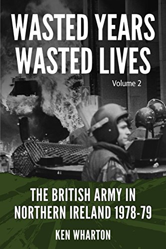 Wasted Years Wasted Lives, Volume 2: The British Army in Northern Ireland 1978-79 von Helion & Company