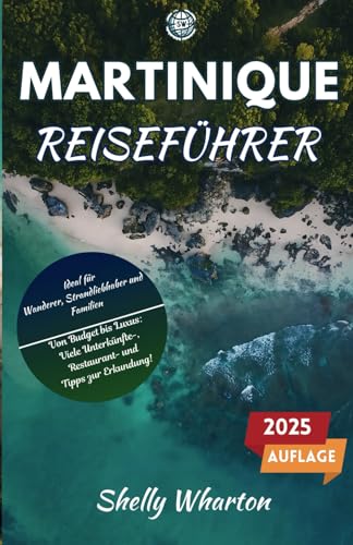 Martinique Reiseführer: Erkunden Sie die Karibikinsel auf Ihre eigene Weise mit aktuellen Insidertipps von Einheimischen. (Leitfaden für Entdecker) von Independently published