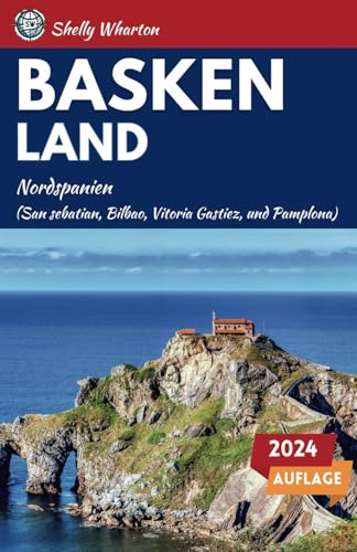 Reiseführer Baskenland: Ein Reiseführer zur Erkundung der Wunder Nordspaniens