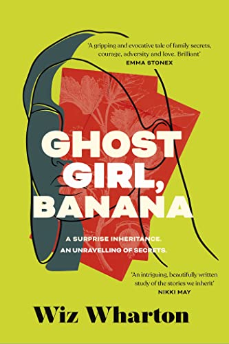 Ghost Girl, Banana: worldwide buzz and rave reviews for this moving and unforgettable story of family secrets