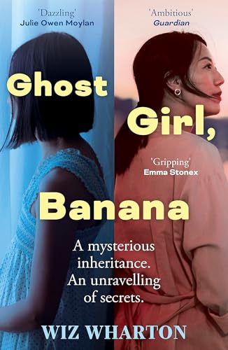 Ghost Girl, Banana: worldwide buzz and rave reviews for this moving and unforgettable story of family secrets von Hodder Paperbacks