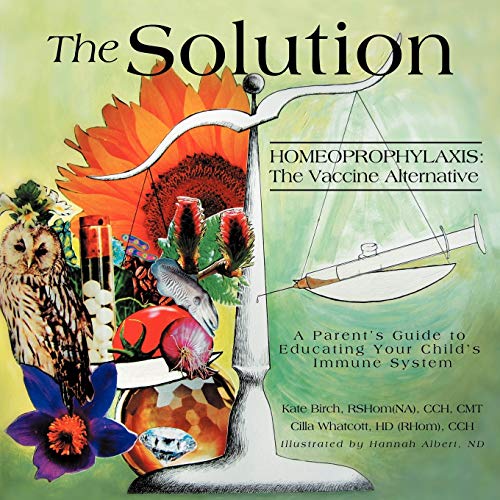 The Solution: Homeoprophylaxis: The Vaccine Alternative von Balboa Press