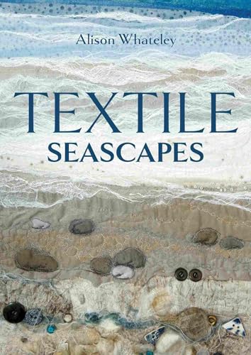 Textile Seascapes von The Crowood Press Ltd