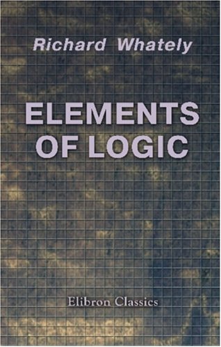 Elements of Logic von Adamant Media Corporation