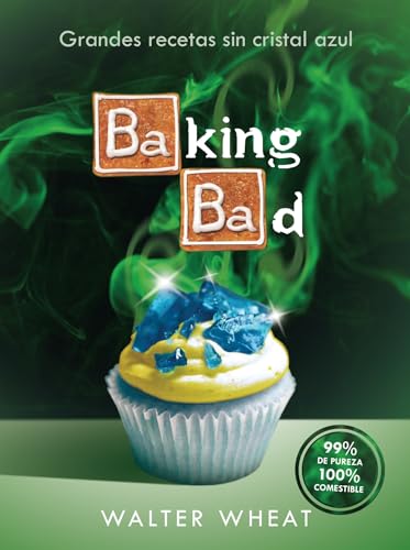 Baking Bad: Grandes recetas sin cristal azul von Roca Editorial