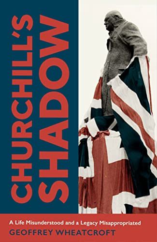Churchill's Shadow: An Astonishing Life and a Dangerous Legacy von Random House UK Ltd