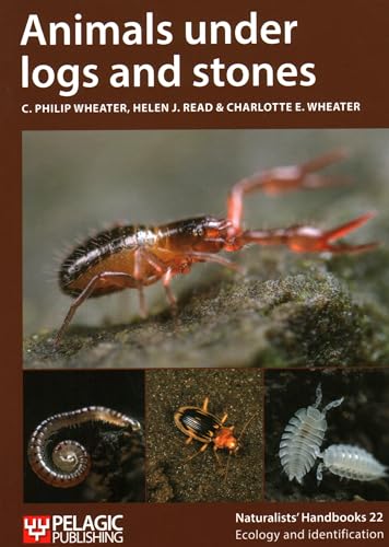 Animals Under Logs and Stones (Naturalists' Handbooks, 22, Band 22) von Pelagic Publishing