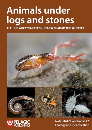 Animals Under Logs and Stones (Naturalists' Handbooks, 22, Band 22) von Pelagic Publishing Ltd