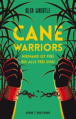 Cane Warriors: Niemand ist frei, bis alle frei sind von Verlag Antje Kunstmann