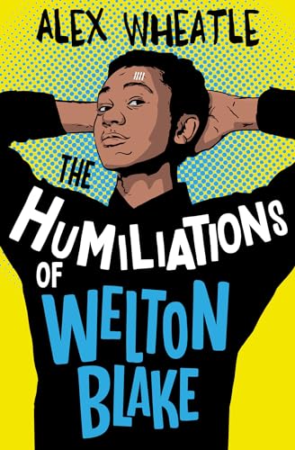 The Humiliations of Welton Blake von Barrington Stoke