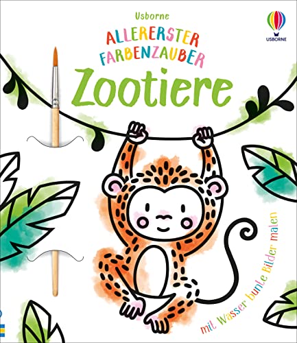 Allererster Farbenzauber: Zootiere: mit Pinsel (Allererster-Farbenzauber-Reihe) von Usborne