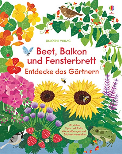 Beet, Balkon und Fensterbrett: Entdecke das Gärtnern: Mit vielen Tipps und Tricks, Worterklärungen und Stichwortverzeichnis Beet, Balkon und Fensterbrett: Entdecke das Gärtnern: Mit vielen Tipps und Tricks, Worterklärungen und Stichwortverzeichnis
