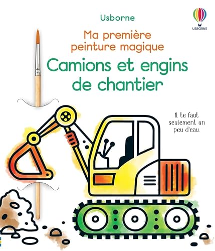 Camions et engins de chantier - Ma première peinture magique: Avec un pinceau Camions et engins de chantier - Ma première peinture magique: Avec un pinceau