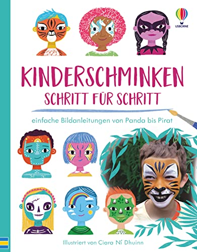 Kinderschminken - Schritt für Schritt: einfache Bildanleitungen von Panda bis Pirat von Usborne