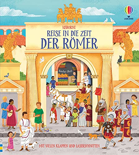 Reise in die Zeit der Römer: mit vielen Klappen und Laserschnitten (Reise-in-die-Zeit-Reihe) Reise in die Zeit der Römer: mit vielen Klappen und Laserschnitten (Reise-in-die-Zeit-Reihe)
